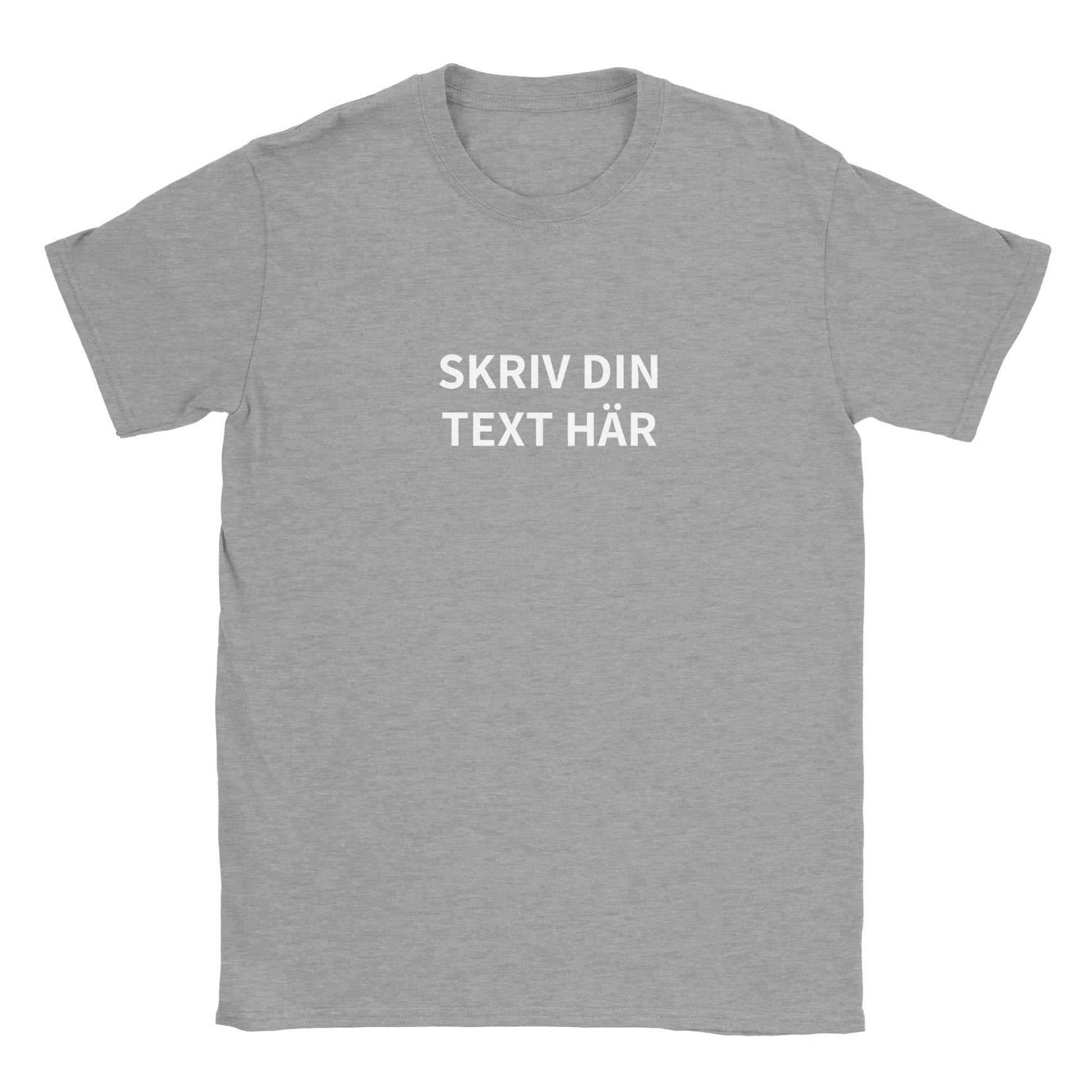 Grå t shirt - anpassa text och bild. Designa din egen tröja med tryck - herr och dam. Grå t-shirt med texten 'Skriv din text här'. Möjligheten att anpassa text och bild. Gör din egen tröja enkelt. Lägg in valfri bild och text enkelt via hemsidan. Snabb leverans.