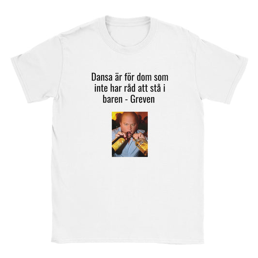 Rolig t-shirt med texten “Dansa är för dom som inte har råd att stå i baren”, humortryck med fest-tema, unisex herr/dam – Merchoteket