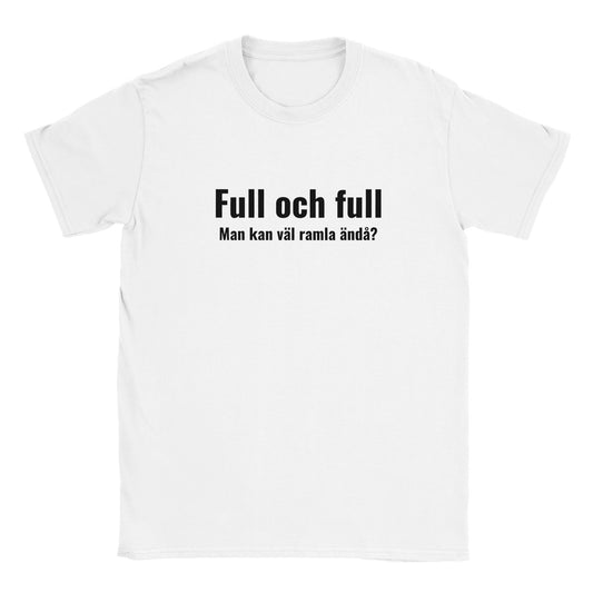 Rolig t-shirt med texten “Full och full, man kan väl ramla ändå?”, festhumor och citat, unisex herr/dam – Merchoteket