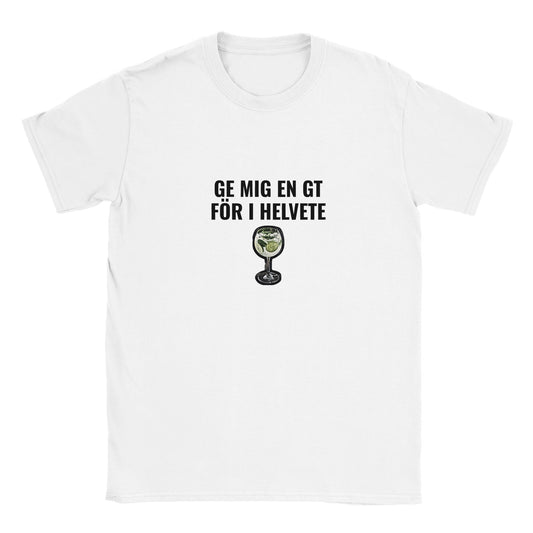 Rolig t-shirt med texten “Ge mig en GT för i helvete”, alkohol- och festhumor, unisex herr/dam – Merchoteket