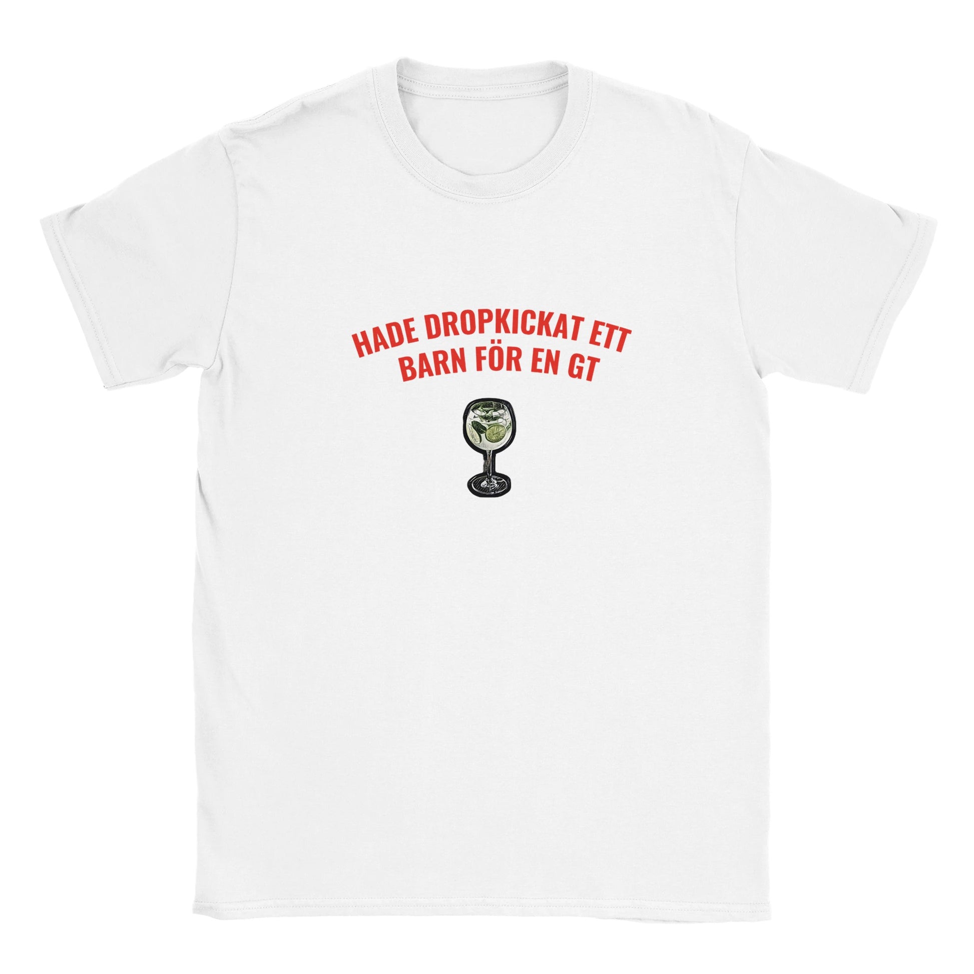 Rolig t-shirt med texten “Hade dropkickat ett barn för en GT”, krog- och meme-humor, unisex herr/dam – Merchoteket