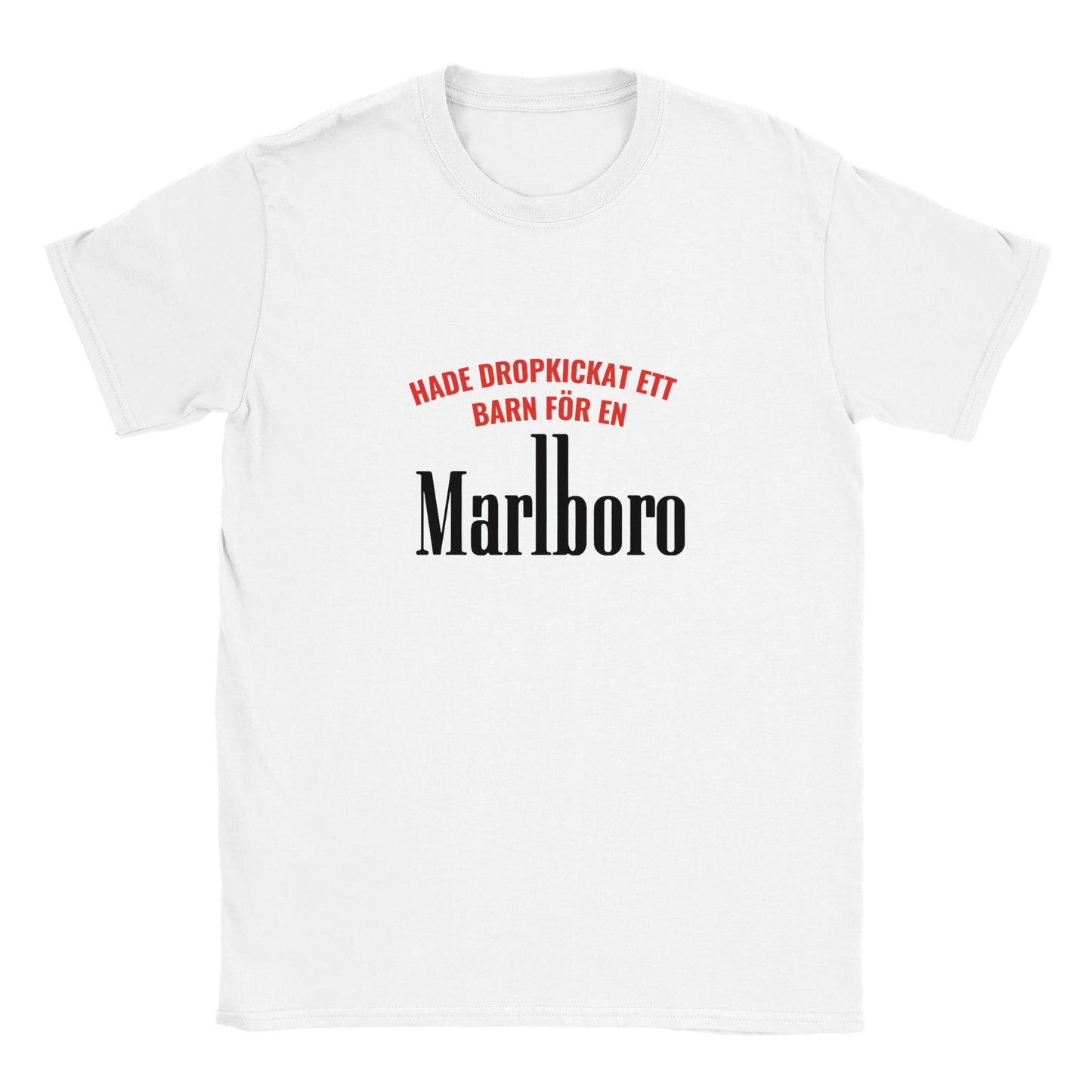 Rolig t-shirt med texten “Hade dropkickat ett barn för en Marlboro”, provocerande meme-humor, unisex herr/dam – Merchoteket